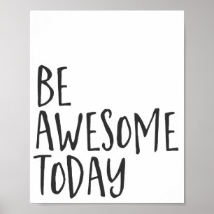 Be Awesome today Inspirational Quote Encouragement Poster