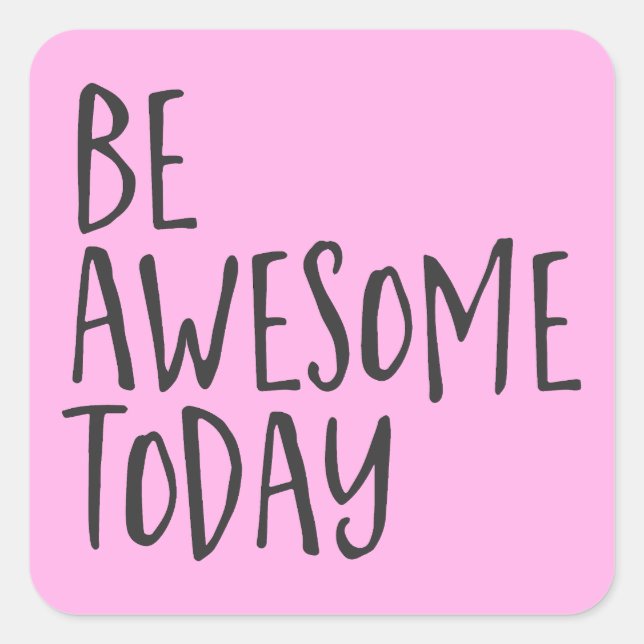 Be Awesome today Inspirational Quote Encouragement Square Sticker (Front)