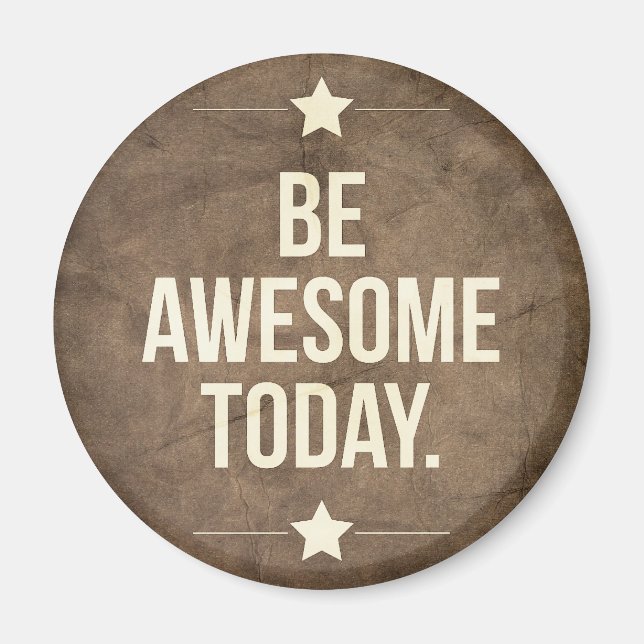 Be awesome today magnet (Front)