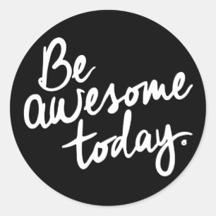 Be Awesome Today Motivation Classic Round Sticker
