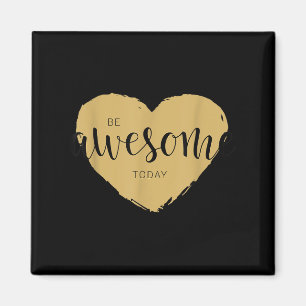 Be Awesome Today Motivational Quotes Novelty Graph Magnet