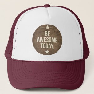 Be awesome today trucker hat