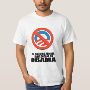 BE BACK IN A MINUTE, I HAVE TO TAKE AN OBAMA T-Shirt