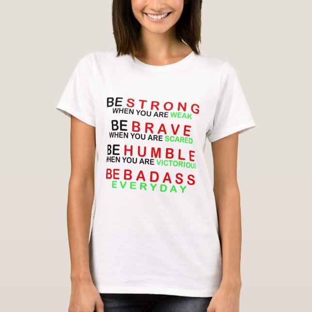 Be Badass Everyday T-Shirt (Front)
