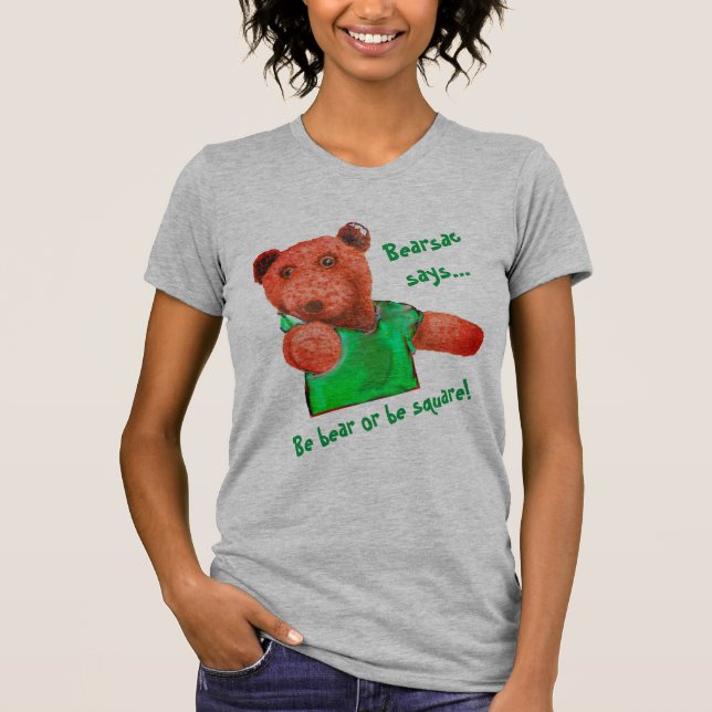 Be Bear or be Square T-Shirt (Front)