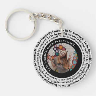 Be beautiful be yourself Custom Photo Key Ring