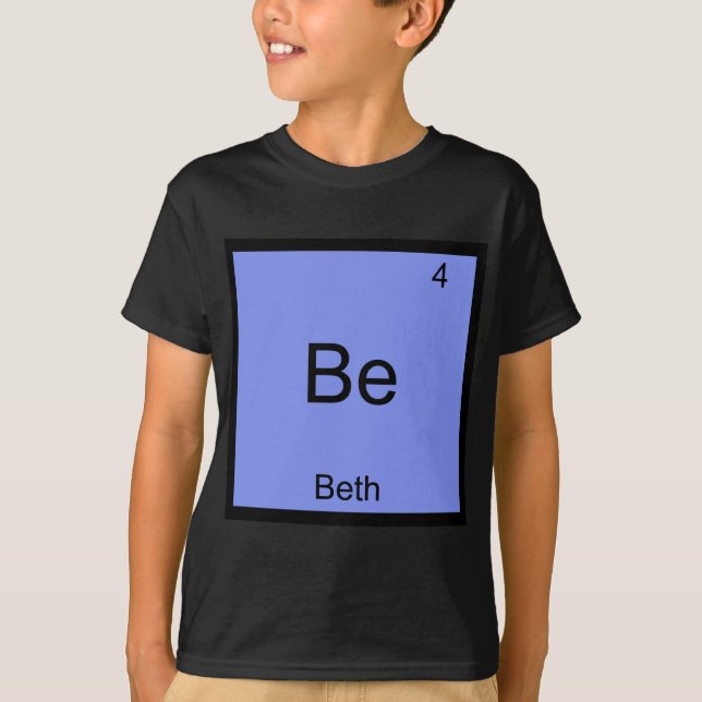 Be - Beth Funny Chemistry Element Symbol Name Tee (Front)