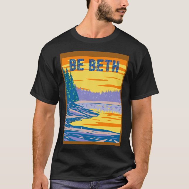 BE BETH YELLOWSTONE IN THE BACKGROUND T-Shirt (Front)