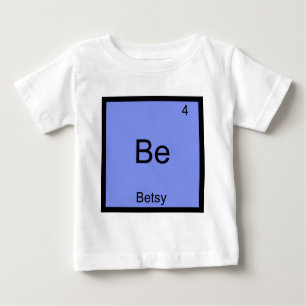 Be - Betsy Funny Chemistry Element Symbol Name Tee