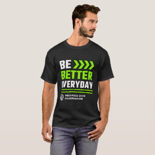 Be Better Everyday Progress Mindset T-Shirt