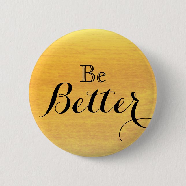 Be Better Motivational Inspirational 6 Cm Round Badge (Front)