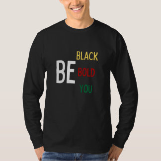 Be Black, Bold, You (Colour) Long Sleeved T-shirt