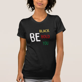 Be Black, Bold, You (Colour) Short Sleeved T-shirt