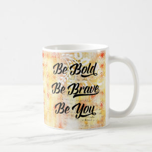 Be Bold and Brave Coffee Mug