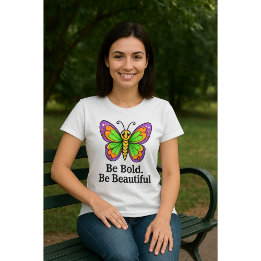 Be Bold. Be Beautiful. – Women's Empowerment T-Shi T-Shirt