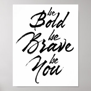 Be Bold Be Brave Be You Poster
