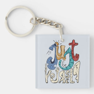 Be Bold, Be You: Just Be Yourself Key Ring