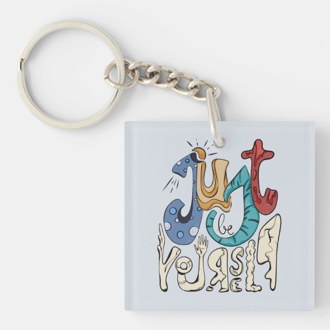 Be Bold, Be You: Just Be Yourself Key Ring (Front)