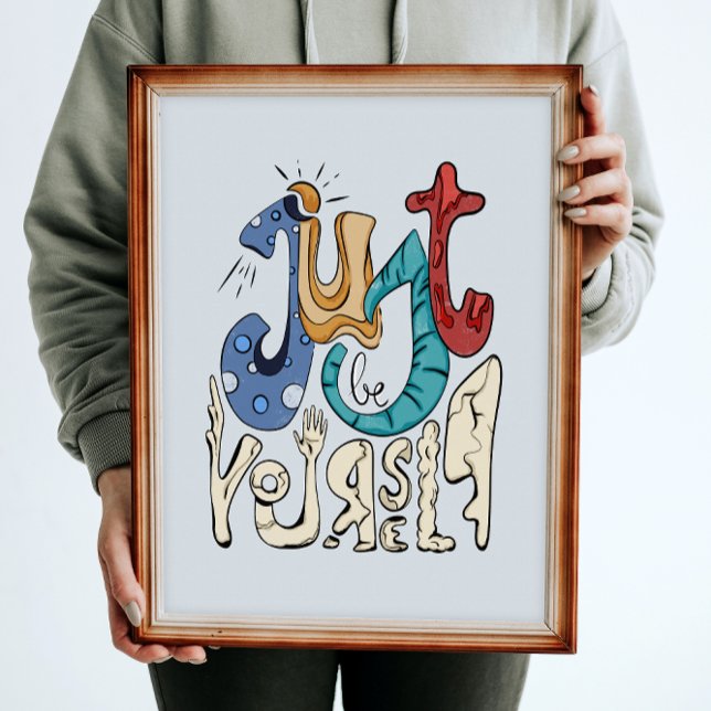 Be Bold, Be You: Just Be Yourself - Self-love  Poster (Creator Uploaded)