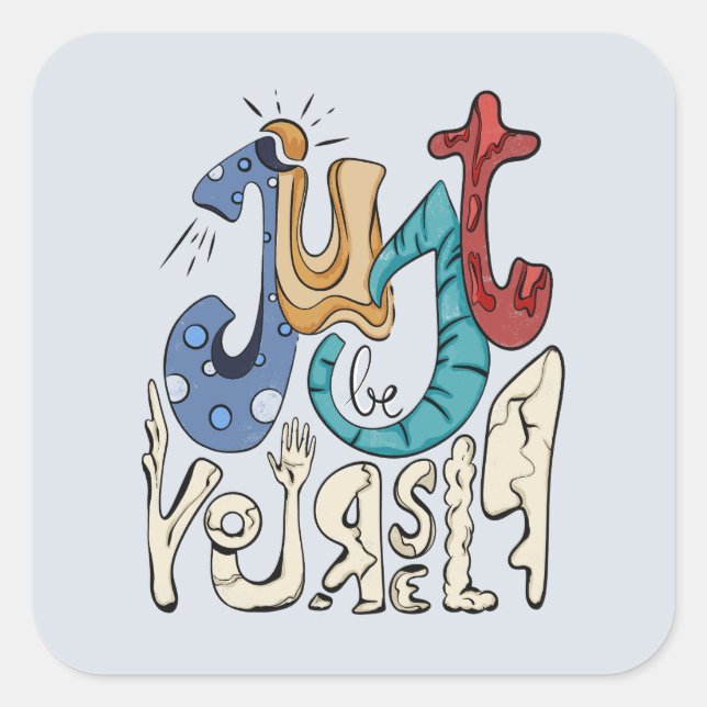 Be Bold, Be You: Just Be Yourself Square Sticker (Front)