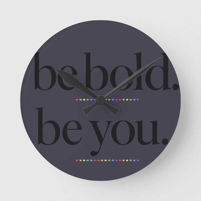 Be Bold Be You Minimal Statement Typography Design Round Clock (Front)