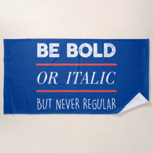 Be Bold Beach Towel