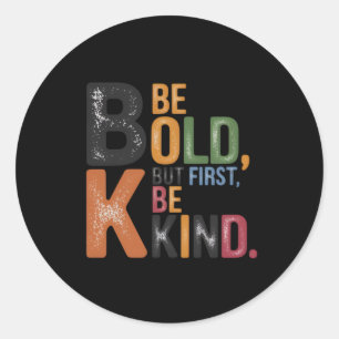 Be Bold Classic Round Sticker