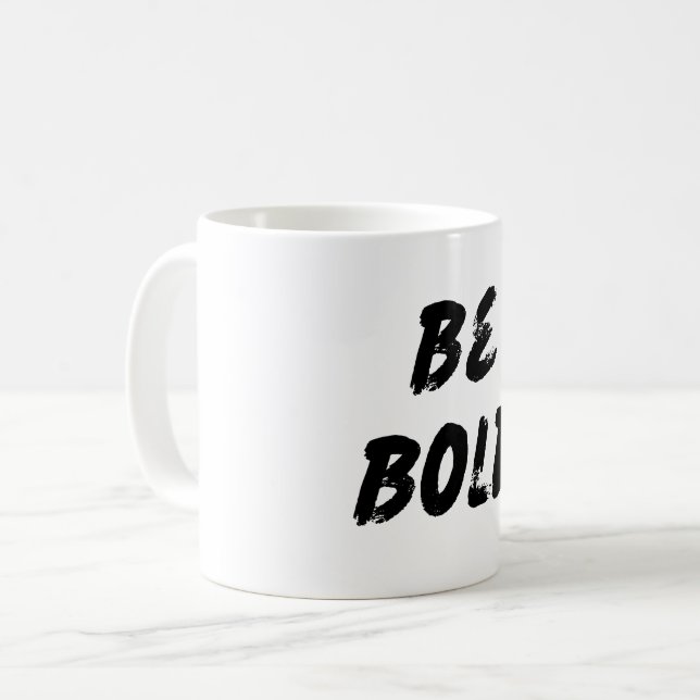 Be Bold Coffee Mug (Front Left)