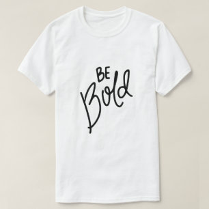 Be Bold – Confidence Typography T-Shirt