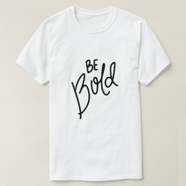 Be Bold – Confidence Typography T-Shirt (Design Front)