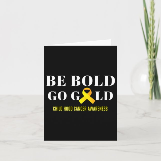 Be Bold Go Gold Childhood Cancer Awareness 1  Card (Front)