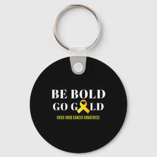 Be Bold Go Gold Childhood Cancer Awareness 1 Key Ring