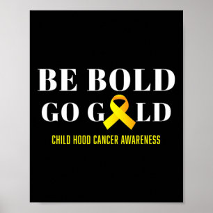 Be Bold Go Gold Childhood Cancer Awareness 1 Poster