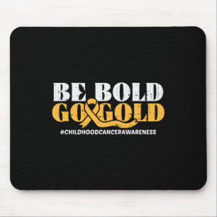 Be Bold Go Gold Childhood Cancer Awareness Men Wom Mouse Pad