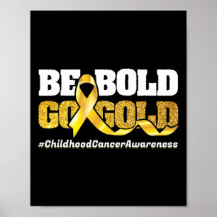 Be Bold Go-Gold Childhood Cancer Awareness Motivat Poster
