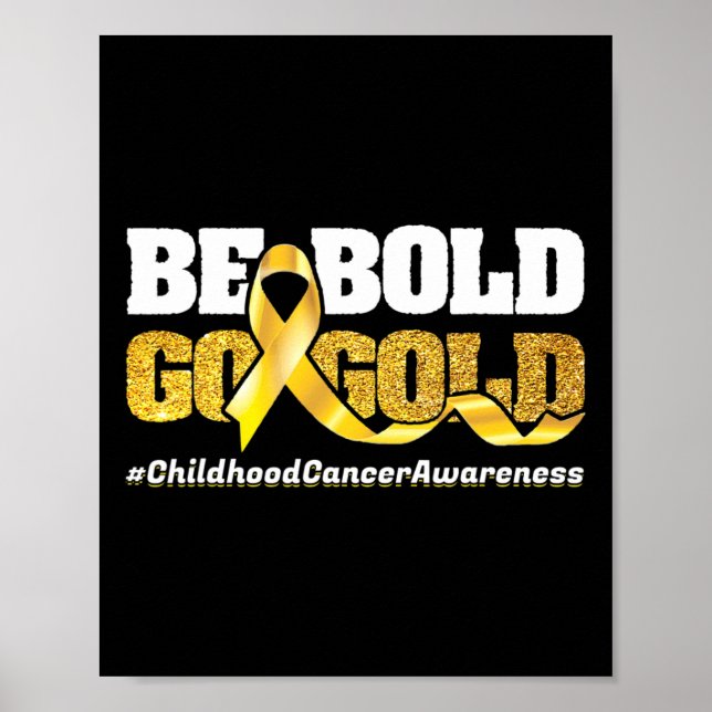 Be Bold Go-Gold Childhood Cancer Awareness Motivat Poster (Front)