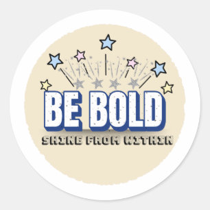 BE BOLD in Colour – Shine From Within Beige Classic Round Sticker