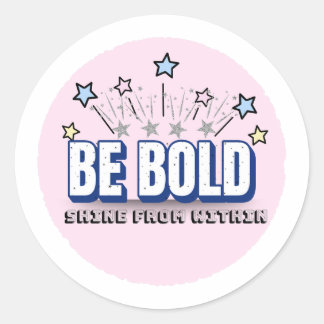 BE BOLD in Colour – Shine From Within | Pink Classic Round Sticker