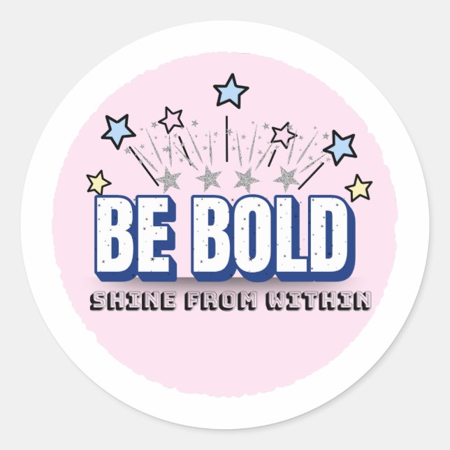 BE BOLD in Colour – Shine From Within | Pink Classic Round Sticker (Front)
