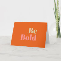 Be Bold Motivational Saying in Pink and Orange