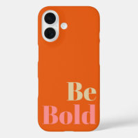 Be Bold Motivational Saying in Pink and Orange