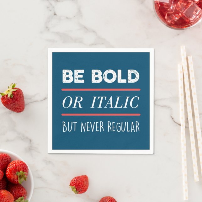 Be Bold Napkin (Insitu)