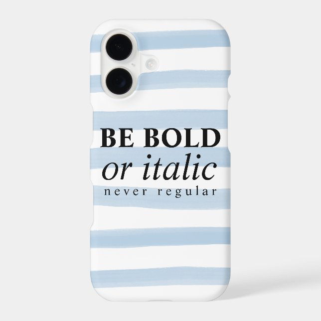 Be Bold Or Italic, Never Regular (Back)