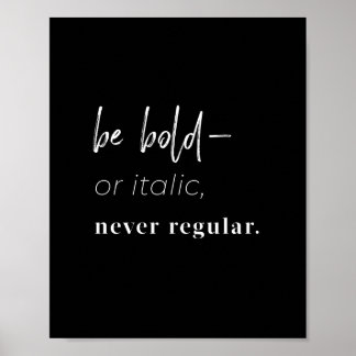 Be bold–or italic,  never regular 8x10 art print