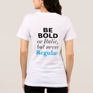 Be Bold or Italic Never Regular Inspirational Tri-Blend Shirt