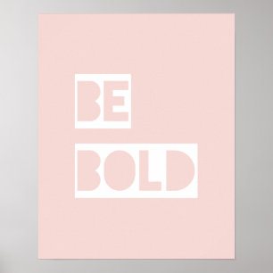 Be Bold - Pink Motivational Poster 16x20