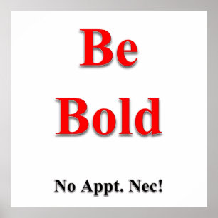 Be Bold Poster Matte