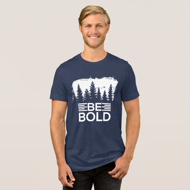 Be bold Tri-Blend shirt (Front Full)