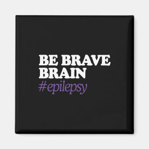 Be Brain Brave #Epilepsy Epilepsy Awareness Novemb Magnet