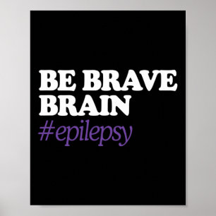 Be Brain Brave #epilepsy Epilepsy Awareness Novemb Poster